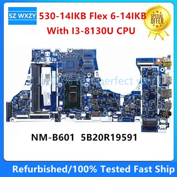 Renovované Pre Lenovo Yoga 530-14IKB Flex 6-14IKB Notebook Doska S I3-8130U CPU NM-B601 5B20R19591 DDR4 MB 100% Testované